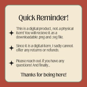 May include: A digital product reminder with a cream-colored background and a red-brown border. The text reads "Quick Reminder!" followed by details about the digital item, including file types and refund information. The message ends with "Thanks for being here!"