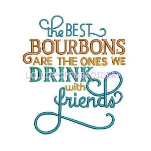 Pode incluir: Design bordado com o texto "The best bourbons are the ones we drink with friends". O texto está em um esquema de cores azul e laranja.