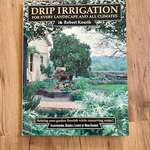Drip Irrigation for Every Landscape and All Climates - Robert Kourik - Garden Book - Irrigation Guide - Water Conservation Book- Naturalist
