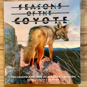 Seasons of the Coyote: The Legend and Lore of an American Icon- Philip Harrison- Animal Book- Animal Photography- Natural History of Animals
