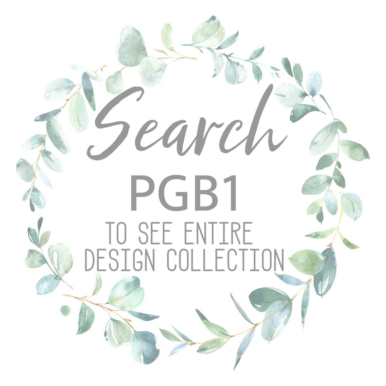 May include: A watercolor illustration of a wreath of eucalyptus leaves with the text "Search PGB1 to see entire design collection".