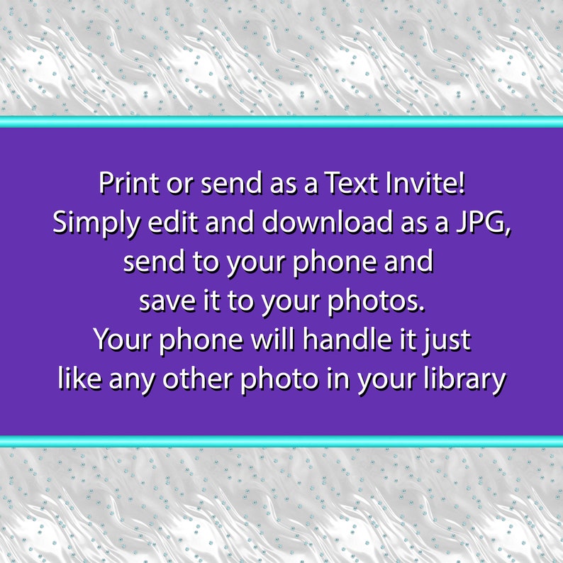 May include: A digital invitation design with a purple background and white text. The text reads: "Print or send as a Text Invite! Simply edit and download as a JPG, send to your phone and save it to your photos."