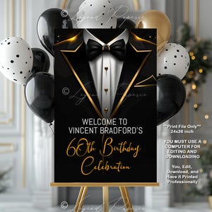 May include: Black and gold printable sign featuring a tuxedo graphic and the text "Welcome to Vincent Bradford's 60th Birthday Celebration". The sign is 24x36 inches and is for print only.