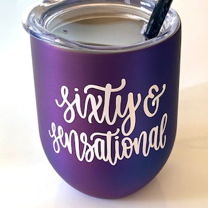 Sixty and Sensational Wine Tumbler, 60th Birthday Gift, 60 and Fabulous Wine Tumbler, 60th Wine Glass, 60th Birthday Gift, Friend Birthday