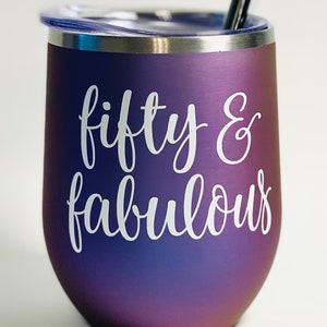 Fifty and Fabulous Wine Tumbler, 50th Birthday Gift, 50 and Fabulous Wine Tumbler, 50th Wine Glass, Friend Birthday Gift, Best Seller image 3