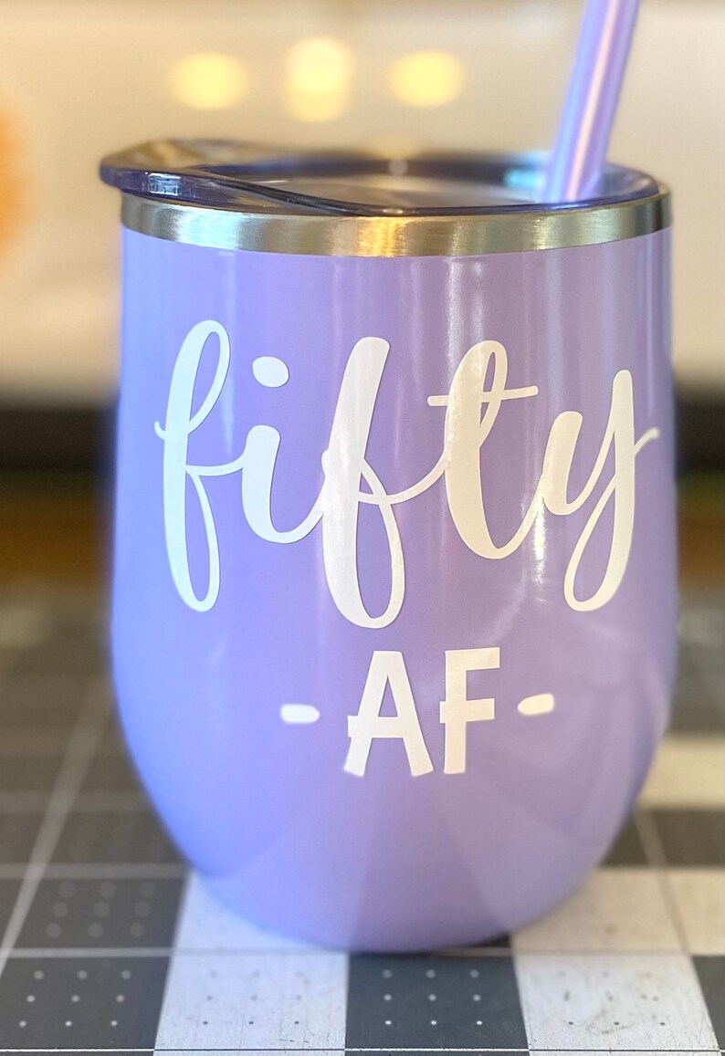 Fifty AF Wine Tumbler, 50th Birthday Gift, 50 and Fabulous Wine Tumbler, 50th Wine Glass, 50th Birthday Gift, 50, Friend Birthday Gift image 6