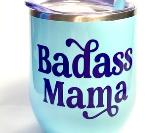 Badass Mama Wine Tumbler, Badass Mama, Badass Mom, Mom Wine Tumbler, Mama Gift, Badass Tumbler, Funny Wine Tumbler