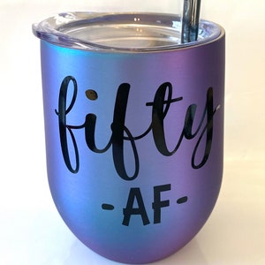 Fifty AF Wine Tumbler, 50th Birthday Gift, 50 and Fabulous Wine Tumbler, 50th Wine Glass, 50th Birthday Gift, 50, Friend Birthday Gift image 1