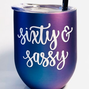 Sixty and Sassy Wine Tumbler, Sixty and Fabulous Wine Tumbler, 60th Birthday Gift, 60 and Sassy Wine Tumbler, 60th Wine Glass, 60th Birthday