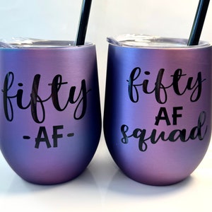 Fifty AF Wine Tumbler, 50th Birthday Gift, 50 and Fabulous Wine Tumbler, 50th Wine Glass, 50th Birthday Gift, 50, Friend Birthday Gift image 2