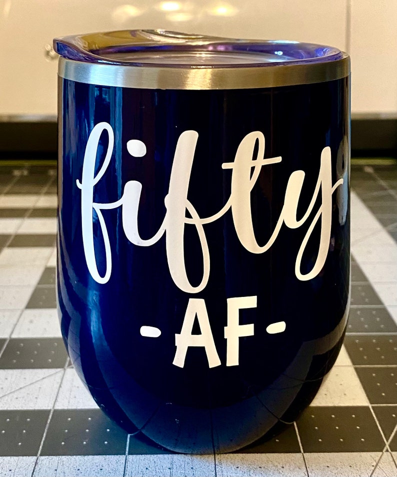 Fifty AF Wine Tumbler, 50th Birthday Gift, 50 and Fabulous Wine Tumbler, 50th Wine Glass, 50th Birthday Gift, 50, Friend Birthday Gift image 7