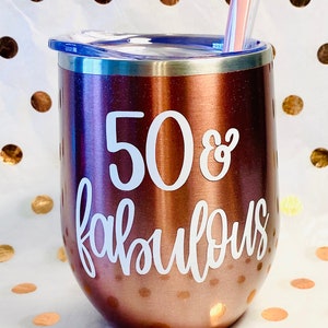 Fifty and Fabulous Wine Tumbler, 50th Birthday Gift, 50 and Fabulous Wine Tumbler, 50th Wine Glass, Friend Birthday Gift, 50th Birthday