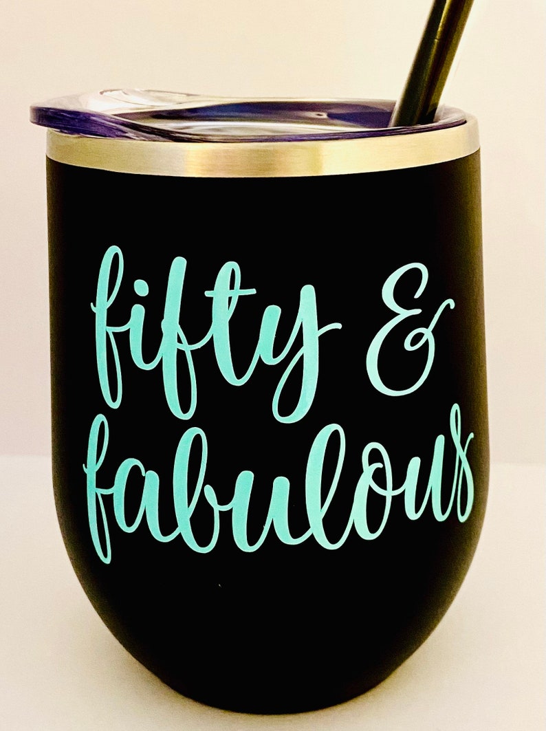 Fifty and Fabulous Wine Tumbler, 50th Birthday Gift, 50 and Fabulous Wine Tumbler, 50th Wine Glass, Friend Birthday Gift, Best Seller image 4