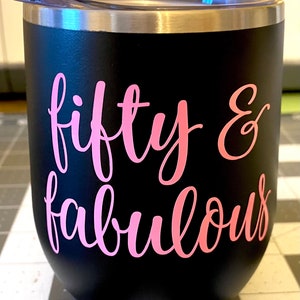 Fifty and Fabulous Wine Tumbler, 50th Birthday Gift, 50 and Fabulous Wine Tumbler, 50th Wine Glass, Friend Birthday Gift, Best Seller image 6