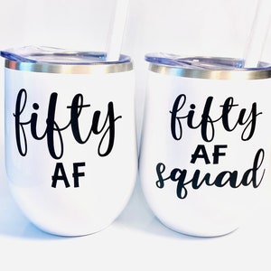 Fifty Af Wine Tumbler, Fifty and Fabulous, Personalized Wine Tumbler, 50th Birthday Gift, 50 and Fabulous Wine Tumbler, Custom Wine Tumbler