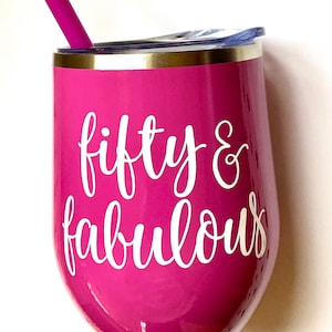 Fifty and Fabulous Wine Tumbler, 50th Birthday Gift, 50 and Fabulous Wine Tumbler, 50th Wine Glass, Friend Birthday Gift, Best Seller image 7