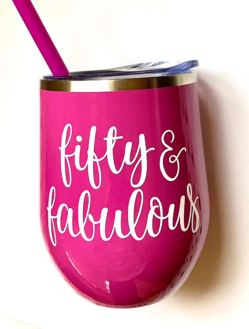 Fifty and Fabulous Wine Tumbler, 50th Birthday Gift, 50 and Fabulous Wine Tumbler, 50th Wine Glass, Friend Birthday Gift, Best Seller image 7