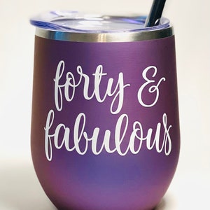 Forty and Fabulous Wine Tumbler, 40th Birthday Gift, 40 and Fabulous Wine Tumbler, 40th Wine Glass, Friend Birthday Gift, Funny Wine Glass