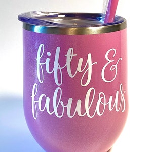 Fifty and Fabulous Wine Tumbler, 50th Birthday Gift, 50 and Fabulous Wine Tumbler, 50th Wine Glass, Friend Birthday Gift, Best Seller image 3