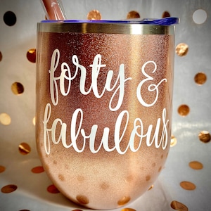 40th Birthday Wine Tumbler, Forty and Fabulous, 40th Birthday Gifts for Women, Funny 40th Birthday Gifts, 40th Birthday Gift For Her