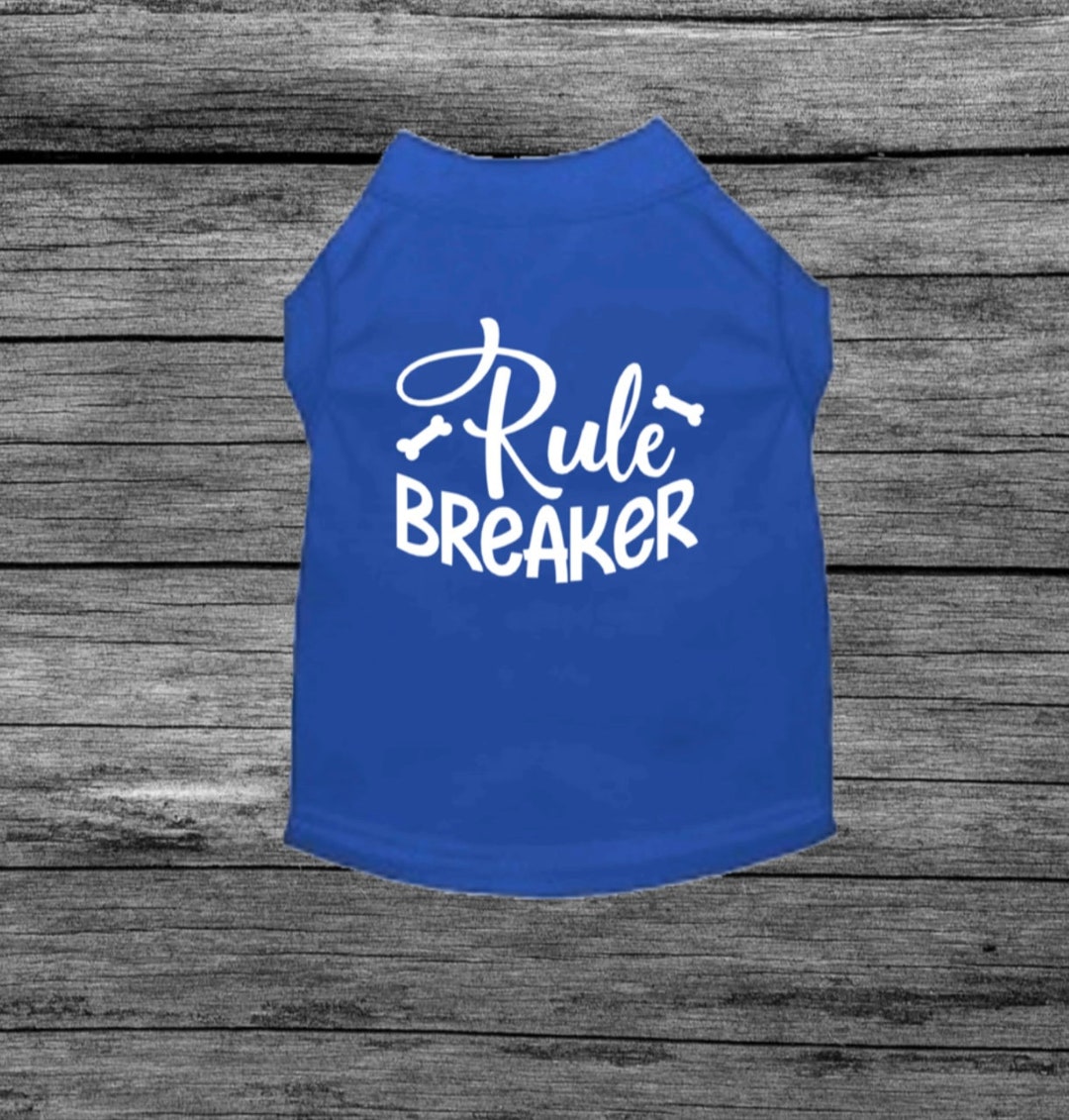 Rule Breaker Shirt for Dogs and Cats Rule Breaker Dog Shirt Etsy
