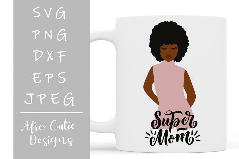 Mother/'s day super mom- African American eps dxf jpeg png Black mom Afrohair clip art Afro Mother svg cutting file S063