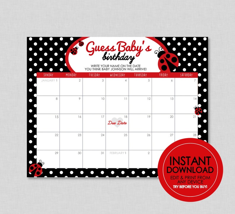 May include: Black and white polka dot printable calendar with a red ladybug design. The calendar is for guessing the baby's birthday. The due date is marked with a red heart. The text says "Guess Baby's Birthday" and "Write your name on the date you think baby Johnson will arrive!"