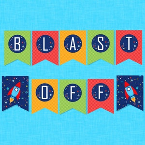 May include: A colorful banner with the words "BLAST OFF" in blue letters on a white background. Each letter is on a separate pennant with a different pattern. The pennants with the rockets have a navy blue background with white stars. The pennants with the letters have a red, yellow, or green background with white polka dots.