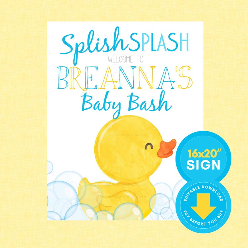 May include: A baby shower sign with the text "Splish Splash Welcome to Breanna's Baby Bash" in blue and yellow. A yellow rubber ducky is featured with bubbles. The sign is 16x20 inches.