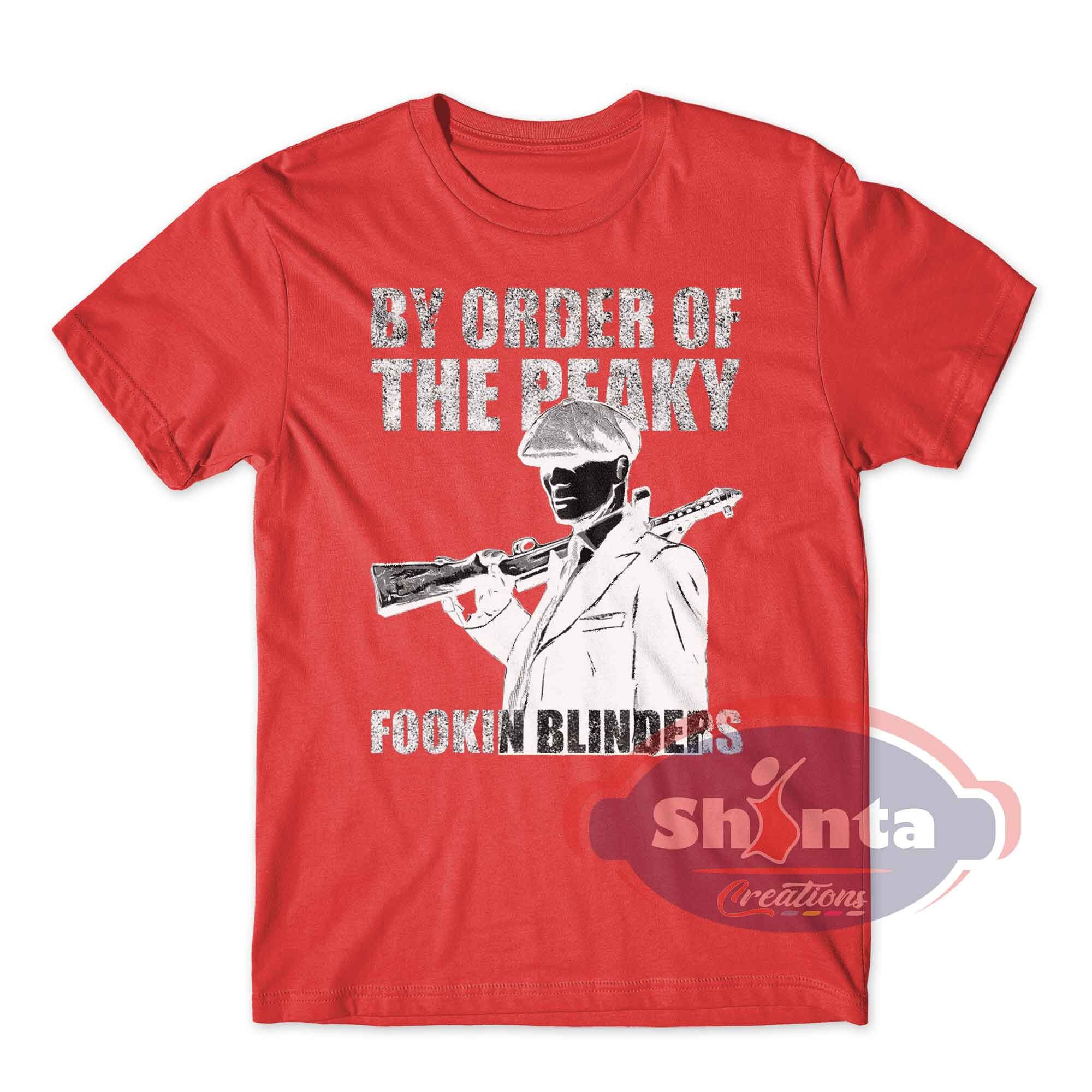 By Order of the Peaky Blinders Shirt Fookin Blinders Tshirt Etsy
