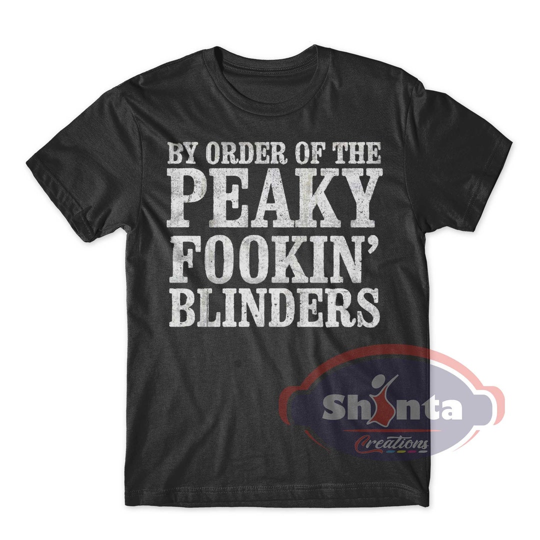 Peaky Blinders Shirt by Order of the Peaky Fookin Blinders Etsy