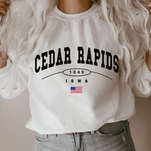 Cedar Rapid Sweatshirt, Cedar Rapids Shirt, Cedar Rapids Gifts for Women, Cedar Rapids Iowa Shirt, Cedar Rapids Crewneck