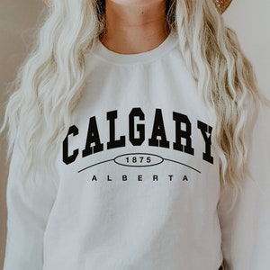 Calgary Sweatshirt, Calgary Shirt, Calgary Sweater, Calgary Alberta, Calgary Gift, Varsity Sweatshirt, Sweatshirt for Women