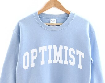 Optimist Sweatshirt, Optimism Sweatshirt, Optimist Shirt, Positivity Sweatshirt for Women