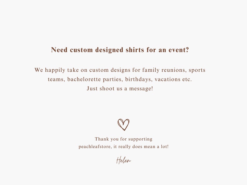 Puede incluir: Texto sobre un fondo blanco que dice "&iquest;Necesitas camisetas dise&ntilde;adas a medida para un evento? Nos encargamos de dise&ntilde;os personalizados para reuniones familiares, equipos deportivos, despedidas de soltera, cumplea&ntilde;os, vacaciones, etc. &iexcl;Env&iacute;anos un mensaje!" con un s&iacute;mbolo de coraz&oacute;n y "&iexcl;Gracias por apoyar peachleafstore, realmente significa mucho! Helen" en la parte inferior.