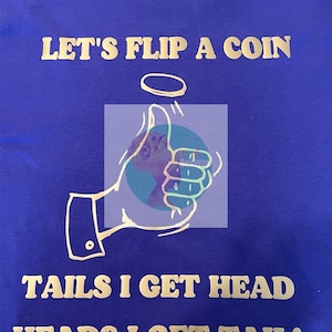 Head or Tail Que Shirt (Please see description)