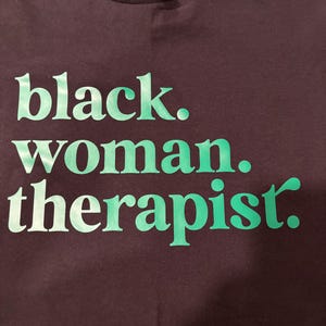 Black. Woman. Therapist.