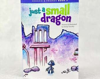 Just a Small Dragon Picture Book | Fantasy Story for Kids Ages 3-8 | Skoshie and Friends