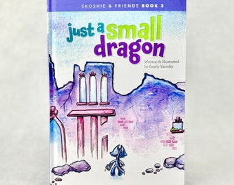 Just a Small Dragon: BOOK 1 (signed by author) A Skoshie & Friends Adventure children's book