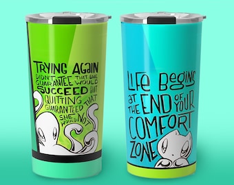 Travel Mug (2 options): Trying vs. Quitting OR Comfort Zone - Zeek the Octopus, Skoshie the Cat - motivational, hand lettering