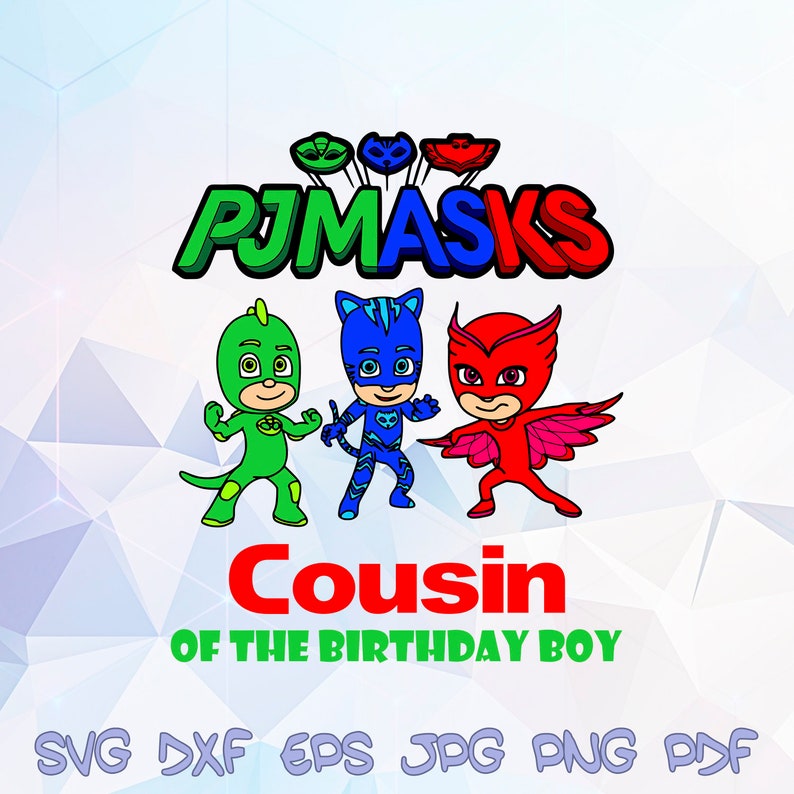 Download Cousin Of The Birthday Boy Svg Pj Masks Catboy Owlette Gekko Cricut Silhouette Shirt Clipart Party Decorations Bday Family Iron On Transfer Clip Art Art Collectibles Runnindovetackandmore Com
