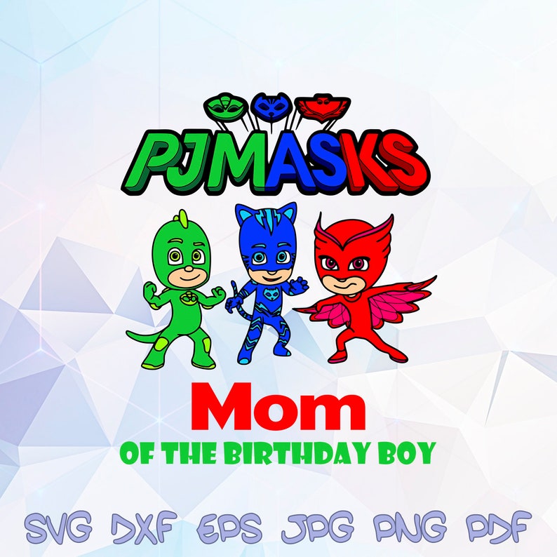 Download Mom Of The Birthday Boy Svg Pj Masks Catboy Owlette Gekko Superhero Cricut Silhouette Shirt Template Stencil Iron On Transfer Family Clipart Clip Art Art Collectibles Pmgroup Pwr Edu Pl