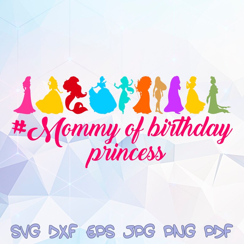 Free Free 72 Mommy Of The Birthday Princess Svg SVG PNG EPS DXF File