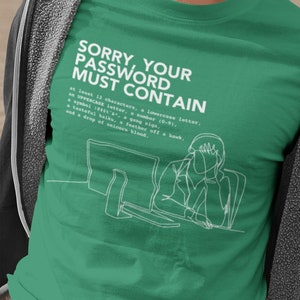 Sorry Your Password Must Contain Shirt, Funny Gift for System Admins, Computer Scientists and Tech Geeks, Father's Day