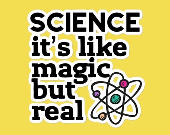Science It's Like Magic But Real Sticker, Fun Laptop Decal for Science Teachers, Students and Researchers