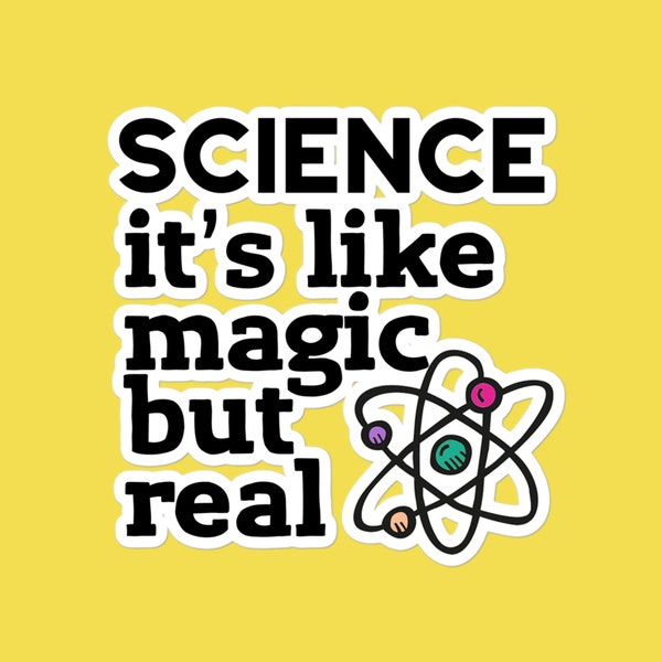 Science It's Like Magic But Real Sticker, Fun Laptop Decal for Science Teachers, Students and Researchers