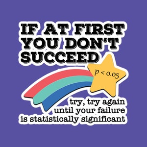 If At First You Don&#39;t Succeed Try Try Again Sticker, Fun Laptop Decal for Economists, Scientists and Researchers