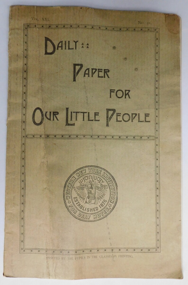 May include: A vintage newspaper headline reads "Daily Paper for Our Little People". The newspaper is printed by students at the Western New York Institution for Deaf Mutes, established in 1876.