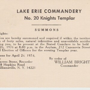 May include: A black and white summons for a meeting of the Lake Erie Commandery No. 20 Knights Templar. The meeting will be held on Monday, 26 April 1976 at 8:00 p.m. in the Asylum, 212 Cazenovia Street, for the annual Election of Officers for the ensuing Templar year. The summons is signed by Warren Stone, Recorder and William Bright, Jr., Commander.