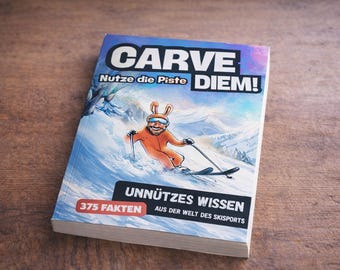 Carve Diem! Useless trivia from the world of skiing: 375 fun and interesting facts for skiers. Gift book for ski fans.